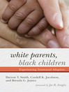 White Parents, Black Children (eBook): Experiencing Transracial Adoption